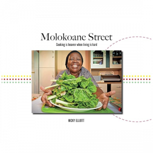 Molokoane Street: Cooking is heaven when living is hard - Nicky Elliott